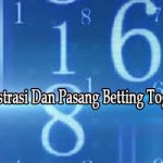 Cara Register Dan Pasang Betting Di Agen Togel Online